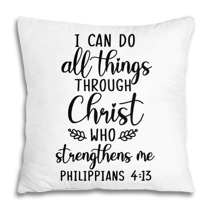 Bible Verse I Can Do All Things Through Christ Who Strengthens Me Christian Pillow