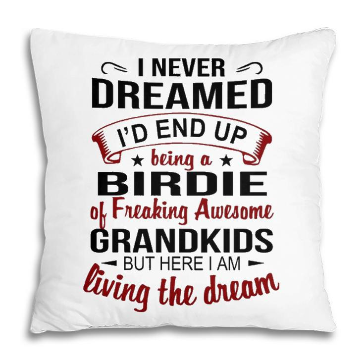 Birdie Grandma Gift   Birdie Of Freaking Awesome Grandkids Pillow