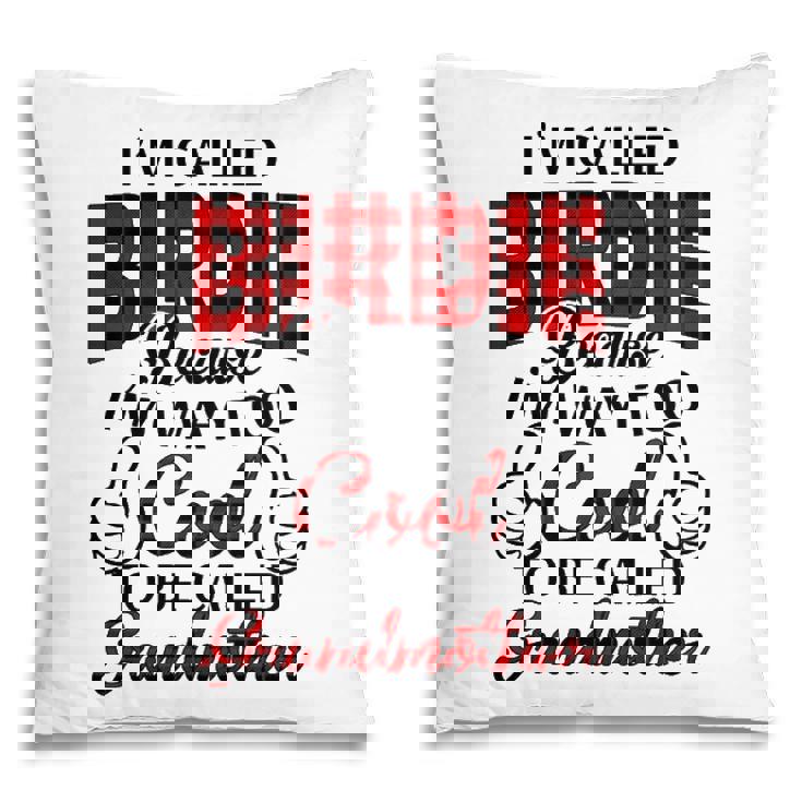 Birdie Grandma Gift   Im Called Birdie Because Im Too Cool To Be Called Grandmother Pillow