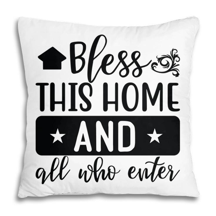 Bless This Home And All Who Enter Bible Verse Black Graphic Christian Pillow