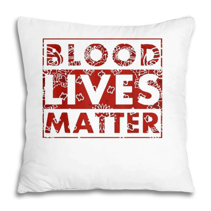 Blood Lives Matter Black Lives Matter Pillow