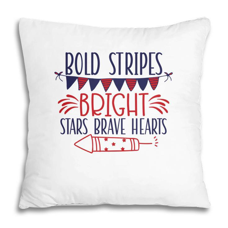 Bold Stripes Bright Stars Brave Hearts July Independence Day Great 2022 Pillow
