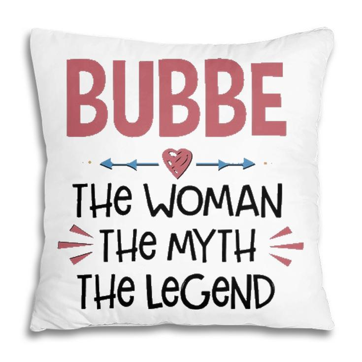 Bubbe Grandma Gift   Bubbe The Woman The Myth The Legend Pillow