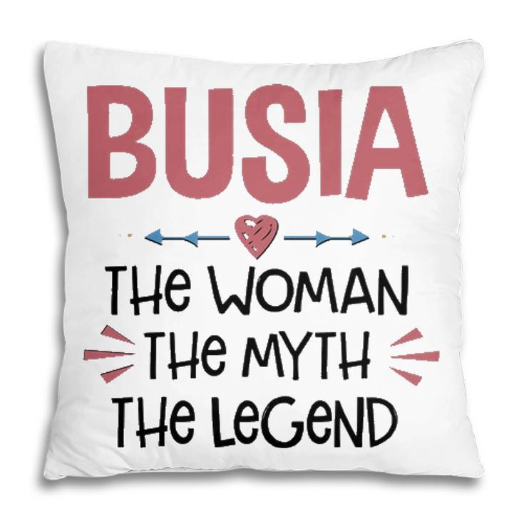 Busia Grandma Gift   Busia The Woman The Myth The Legend Pillow