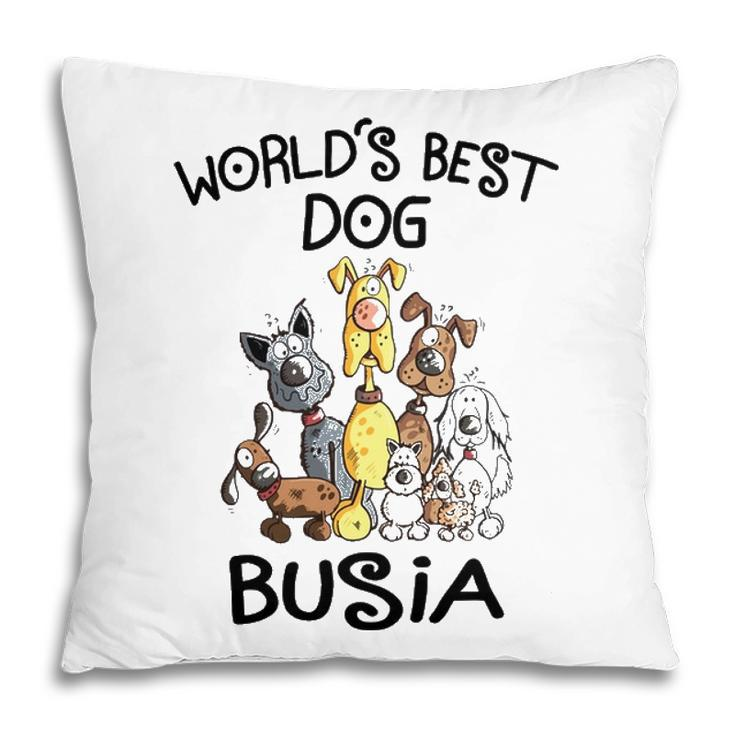 Busia Grandma Gift   Worlds Best Dog Busia Pillow