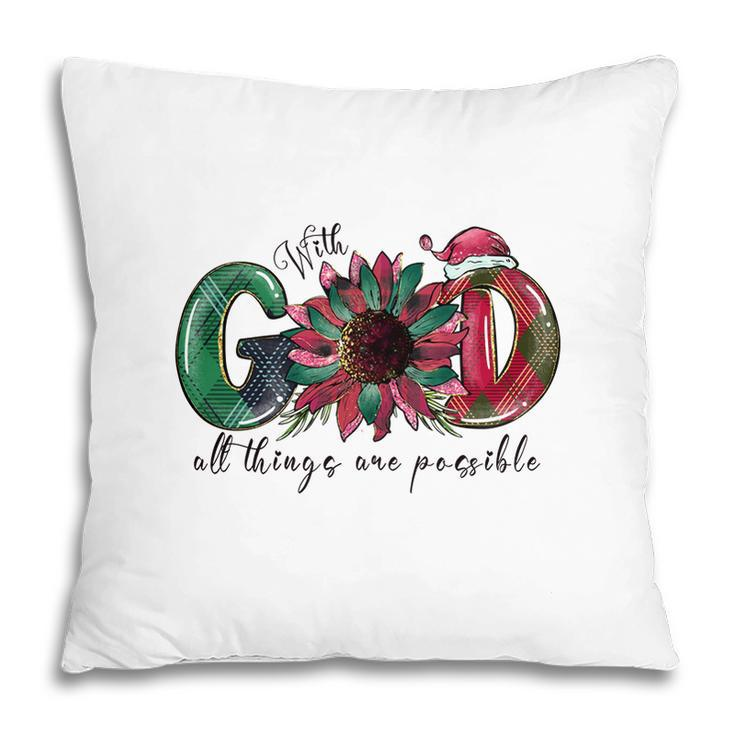 Christmas With God All Thing Are Possible Pillow
