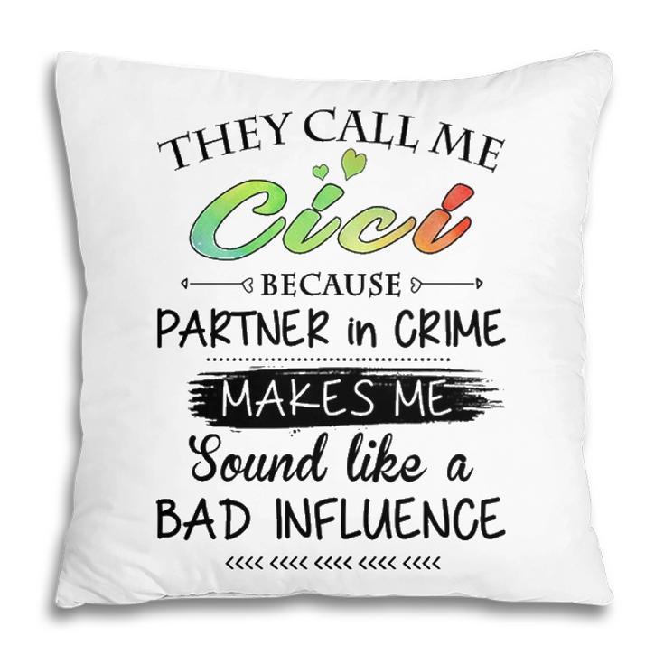 Cici Grandma Gift They Call Me Cici Because Partner In Crime Pillow