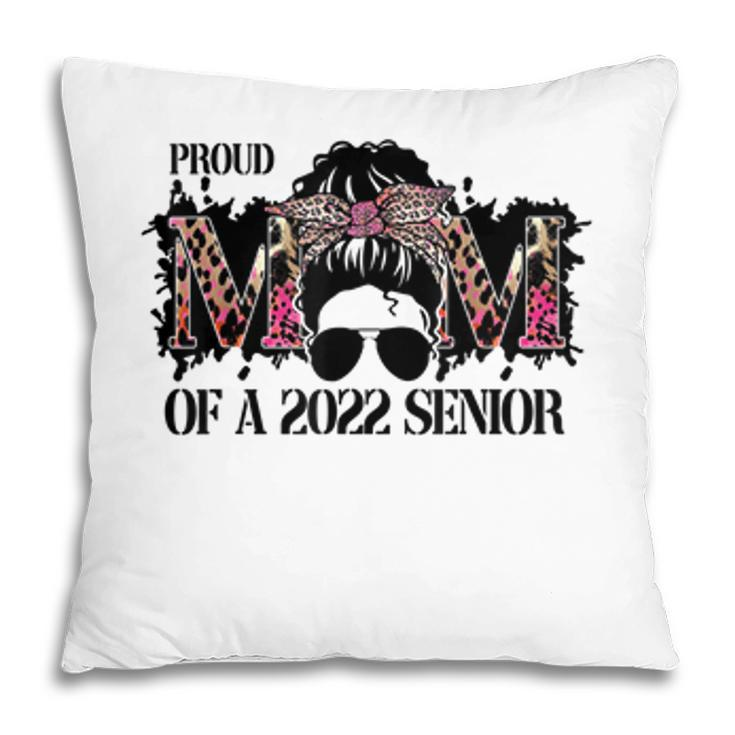 Class Of A 2022 Proud Mom Of A 2022 Senior Mothers Day  Pillow
