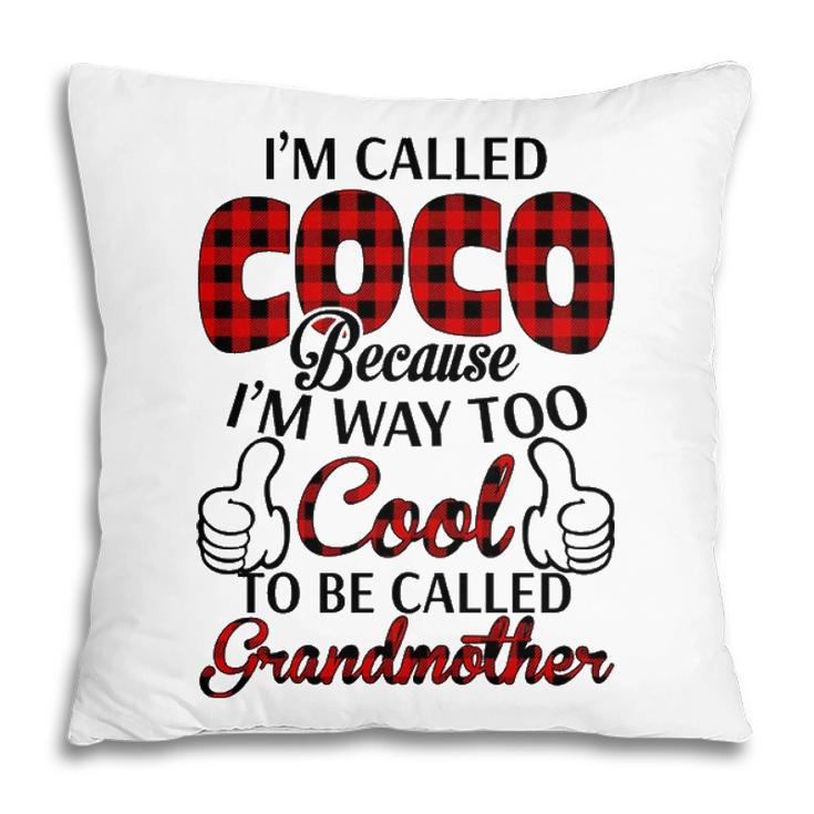 Coco Grandma Gift   Im Called Coco Because Im Too Cool To Be Called Grandmother Pillow