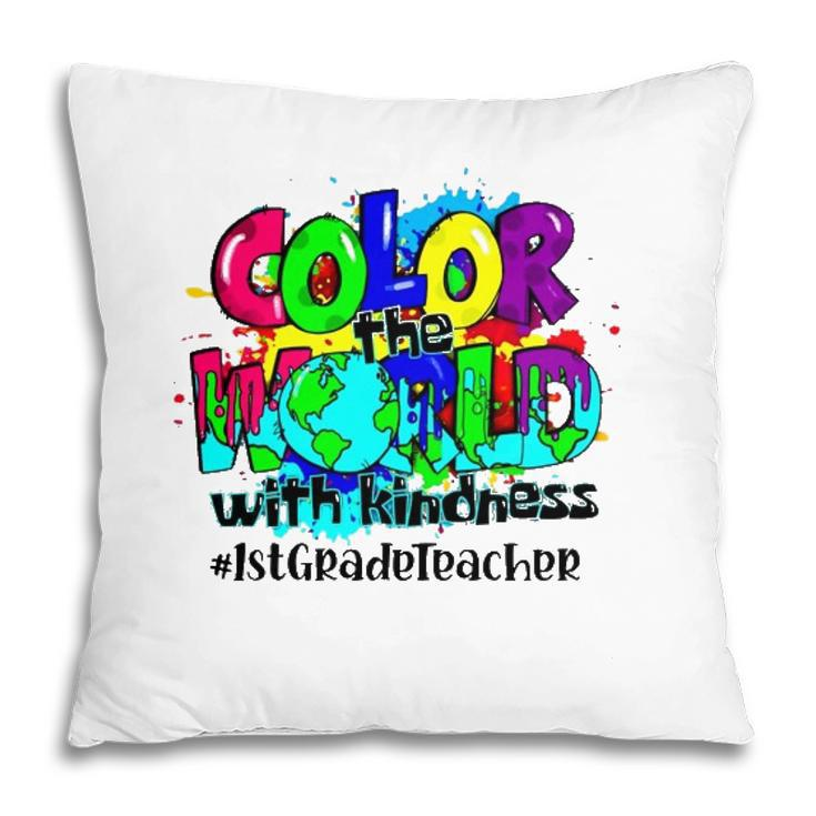 Color The World With Kindness 1St Grade Teacher Splash Pillow
