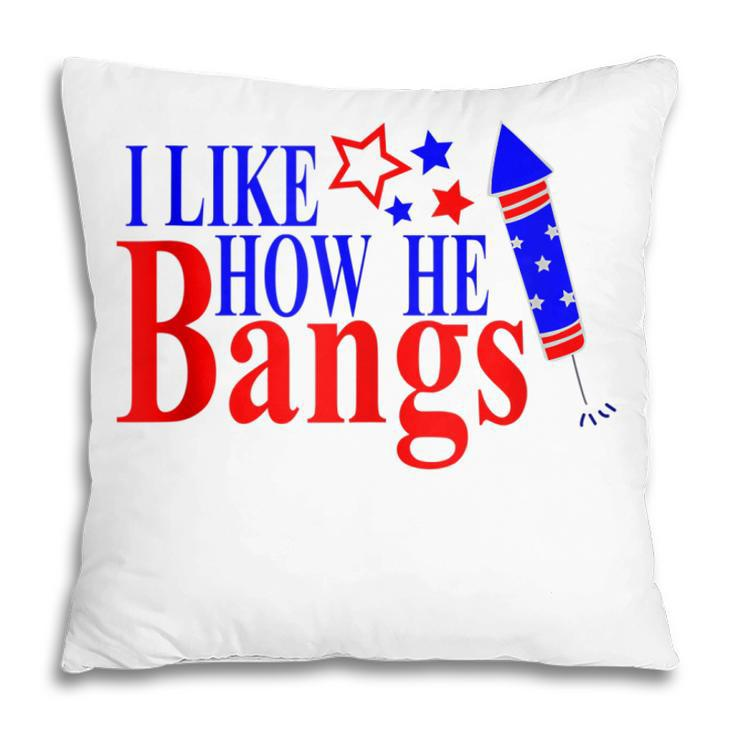 Couples 4Th Of July  For Her I Like How He Bangs  Pillow