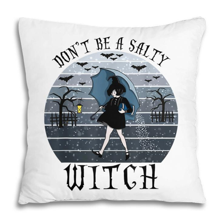 Dont Be A Salty Witch Vintage Halloween Costume  Pillow