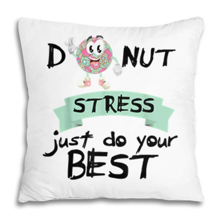 Donut Stress Just Do Your Best  Teacher Test Day  Pillow