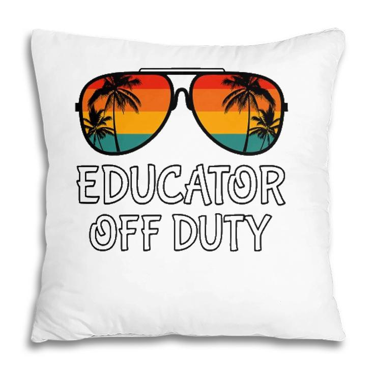 Educator Off Duty Sunglasses Beach Last Day Of School Pillow
