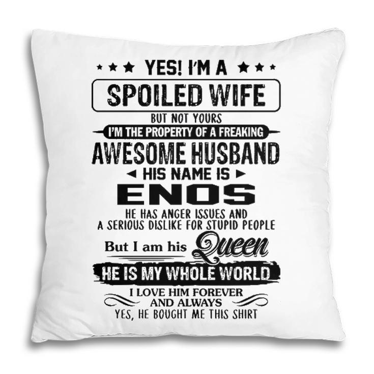 Enos Name Gift   Spoiled Wife Of Enos Pillow