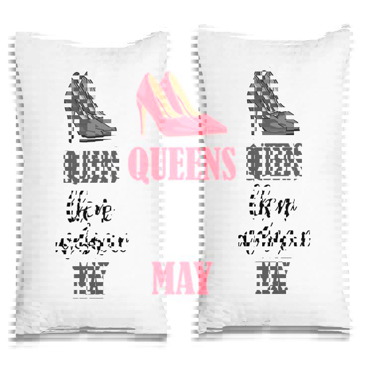 Funny Design Queens Like Me Are Born In May Birthday Pillow