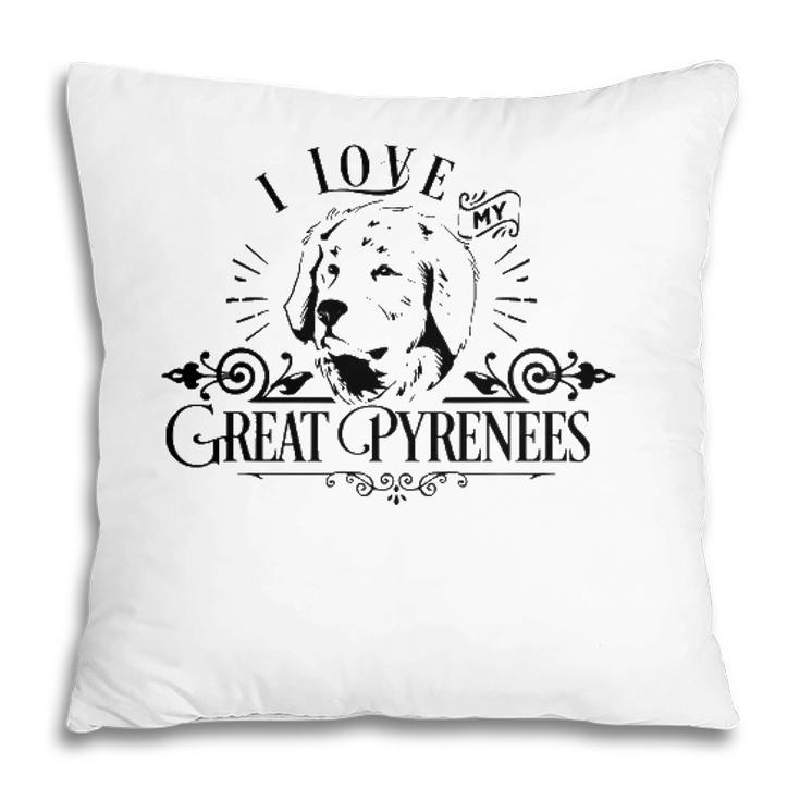 Funny I Love My Great Pyrenese Dog Lover Family Pet Gift Pillow