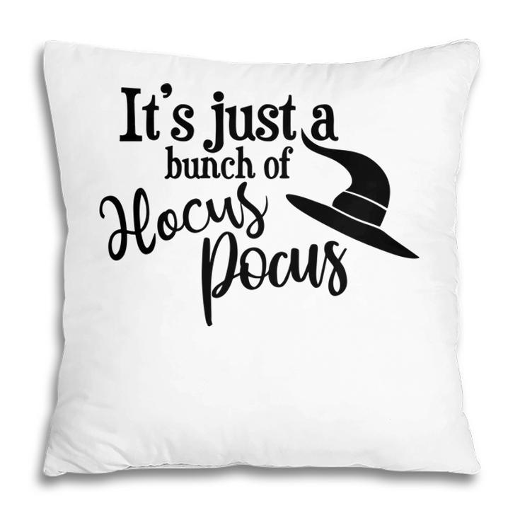Funny Its Just A Bunch Of Hocus Pocus Halloween Pillow
