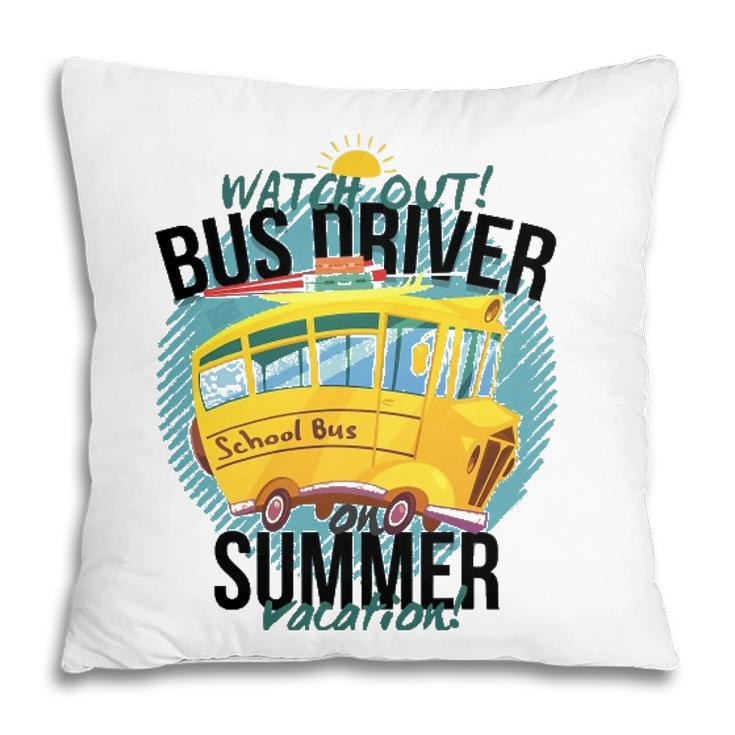 Funny Last Day Of School Bus Driver Summer Vacation Pillow