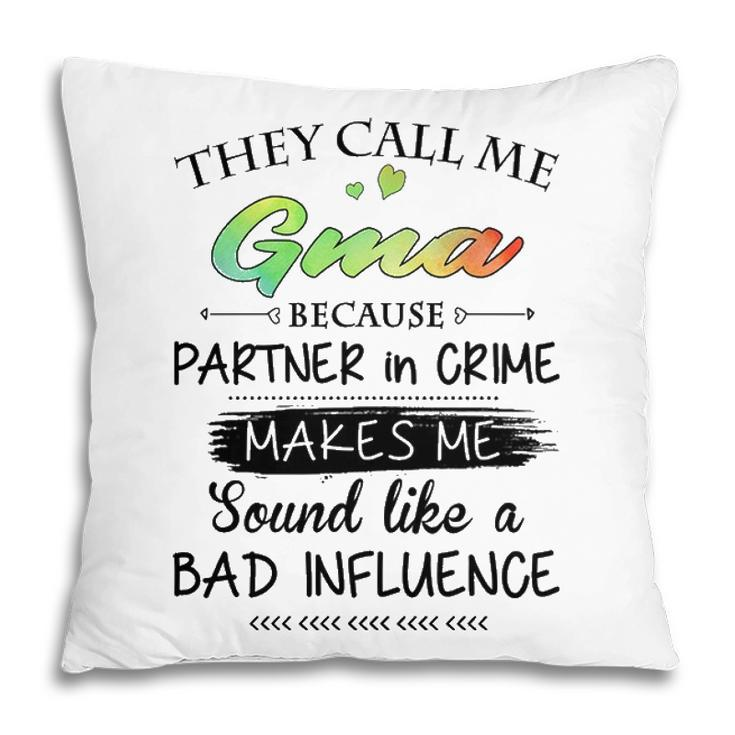 G Ma Grandma Gift They Call Me G Ma Because Partner In Crime Pillow
