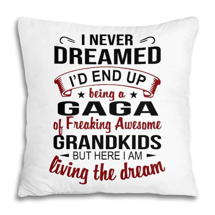 Gaga Grandma Gift   Gaga Of Freaking Awesome Grandkids Pillow