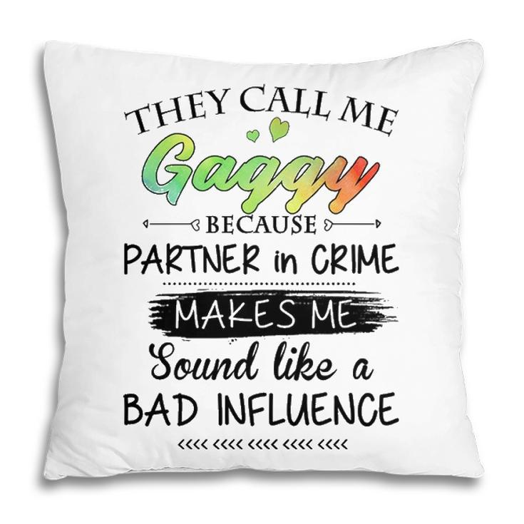 Gaggy Grandma Gift   They Call Me Gaggy Because Partner In Crime Pillow