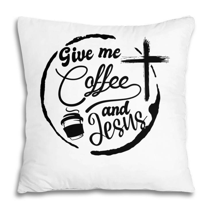 Give Me Coffee And Jesus Bible Verse Black Graphic Christian Pillow