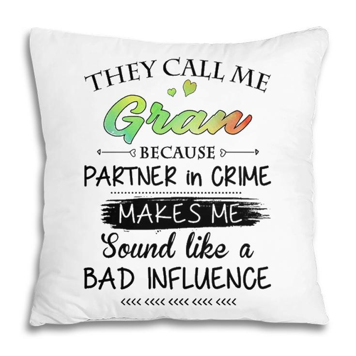 Gran Grandma Gift   They Call Me Gran Because Partner In Crime Pillow