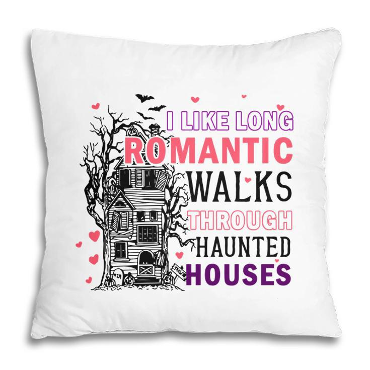 Halloween Night I Like Long Romantic Walks Through Haunted Houses Pillow