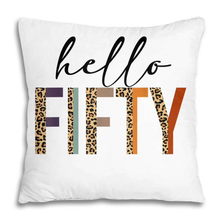 Hello Fifty  Women 50Th Birthday Outfit Leopard  Pillow