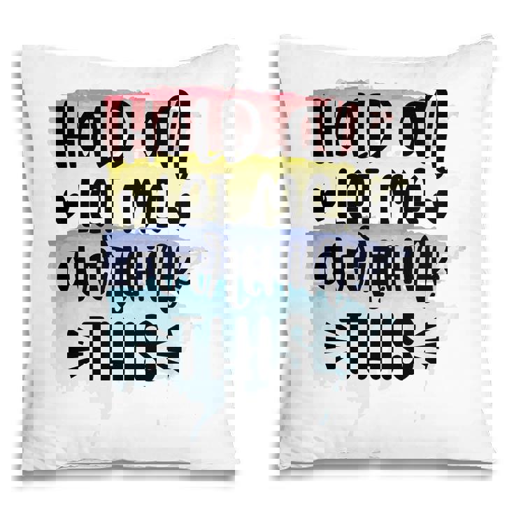 Hold On Let Me Overthink This Sarcastic Funny Quote Pillow