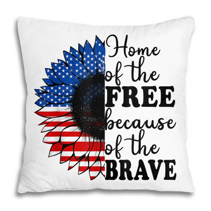 Home Of The Free Because Of The Brave Sunflower 4Th Of July  Pillow