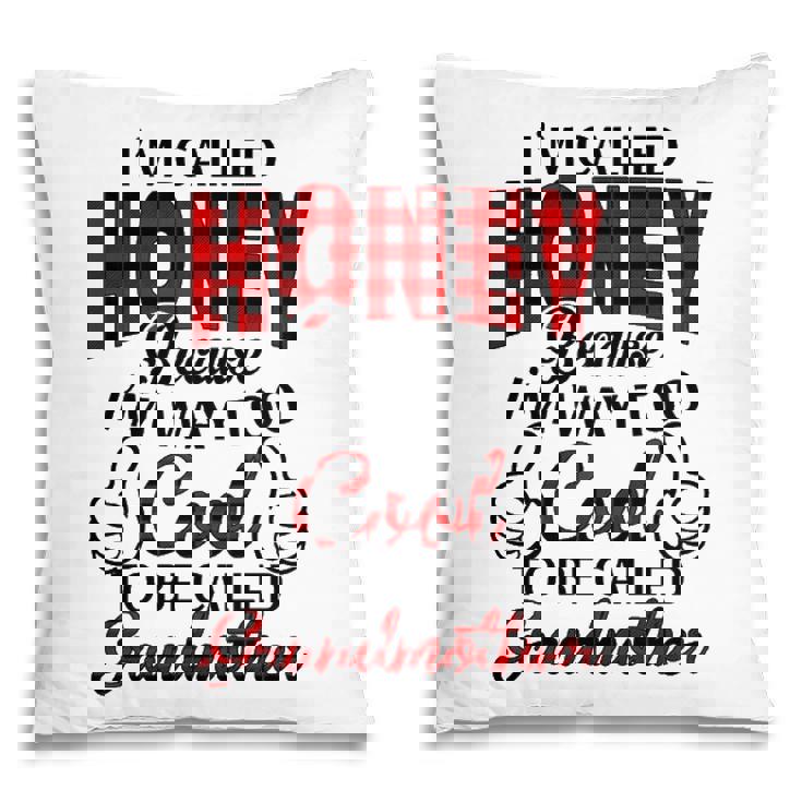 Honey Grandma Gift   Im Called Honey Because Im Too Cool To Be Called Grandmother Pillow