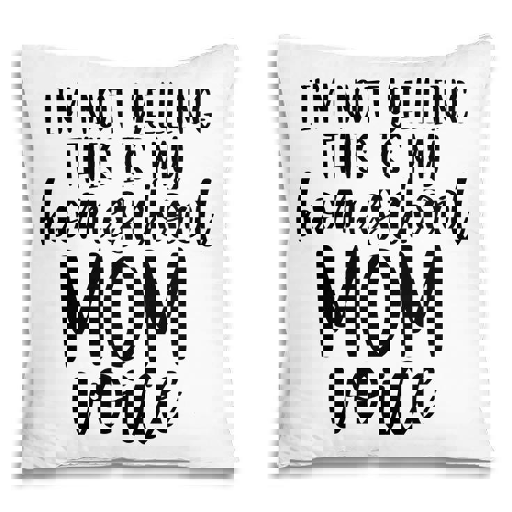 I Am Not Yelling This Is My Homeschool Mom Pillow