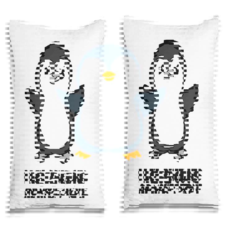 I Like Penguins And Maybe 3 People Funny Penguin Pillow