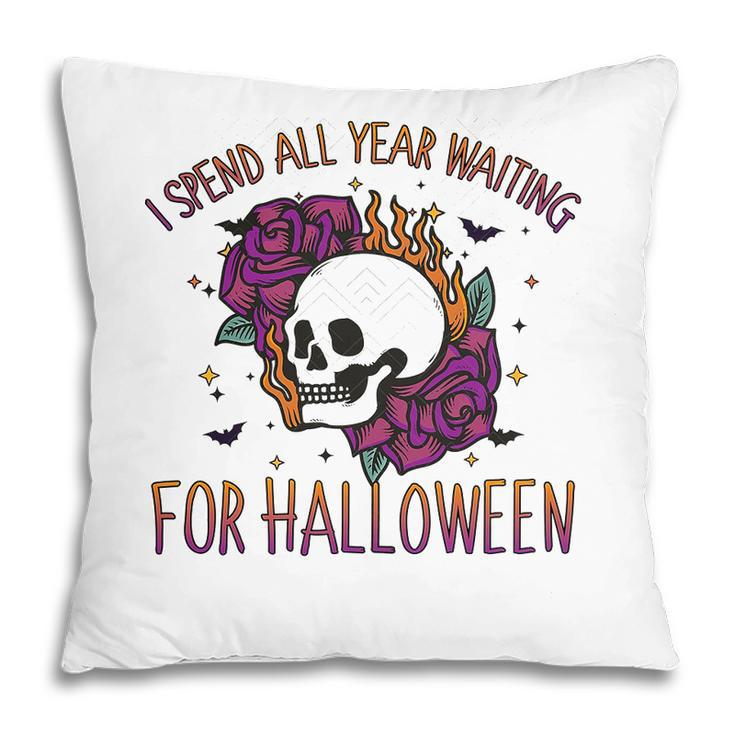 I Spend All Year Waiting For Halloween Gift Party Pillow