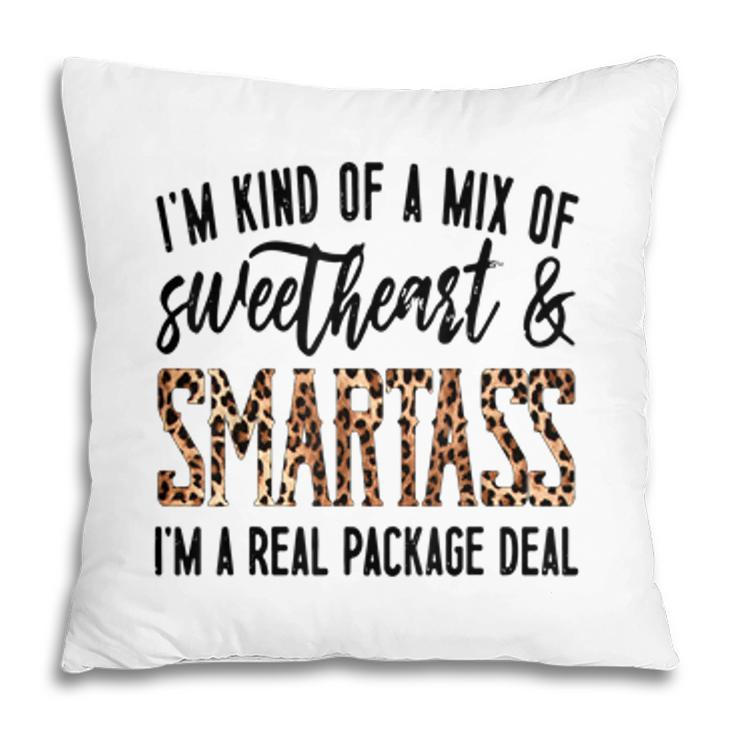 Im Kind Of A Mix Of Sweetheart And Smartass Im A Real Pack  Pillow