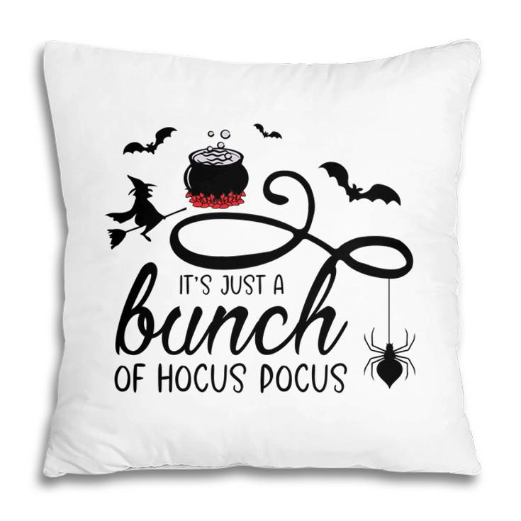 Its Just A Bunch Of Hocus Pocus Scary Halloween Pillow