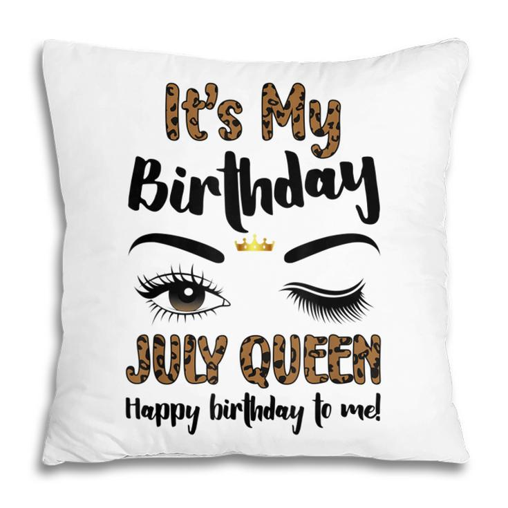 July Birthday Leopard Its My Birthday Women July Queen  Pillow