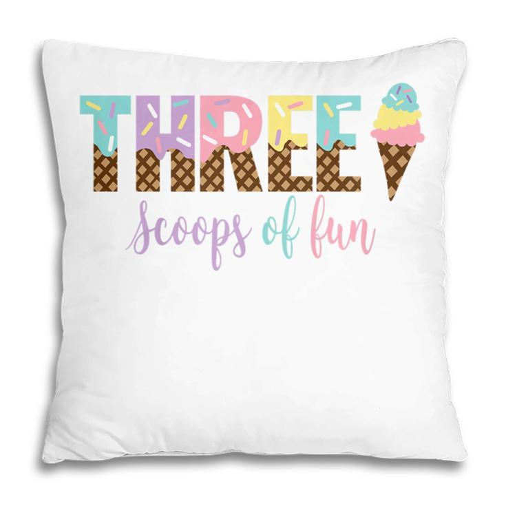 Kids Three Scoops Of Fun Ice Cream Girls 3Rd Birthday Girl Outfit Pillow