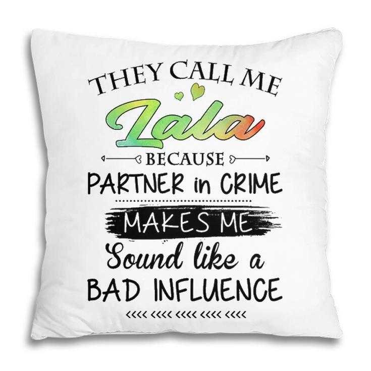 Lala Grandma Gift   They Call Me Lala Because Partner In Crime Pillow