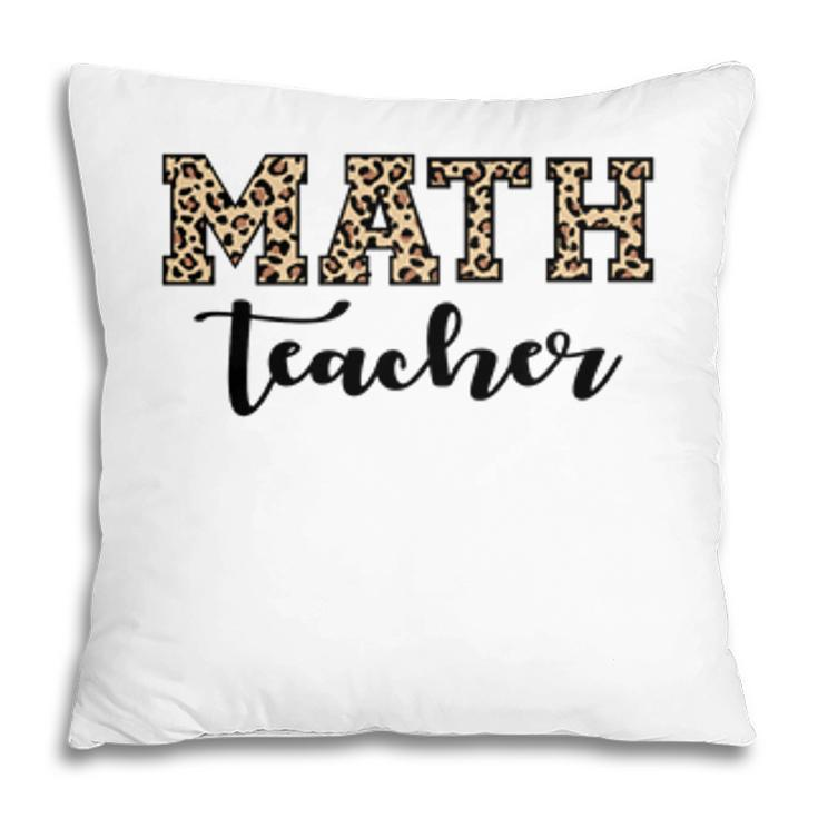 Leopard Math Teacher Funny Awesome Cool Decoration Pillow