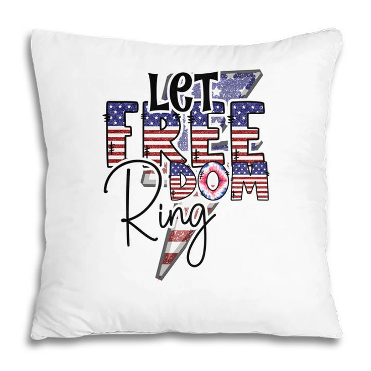 Let Freedom Ring July Independence Day Usa 2022 Pillow