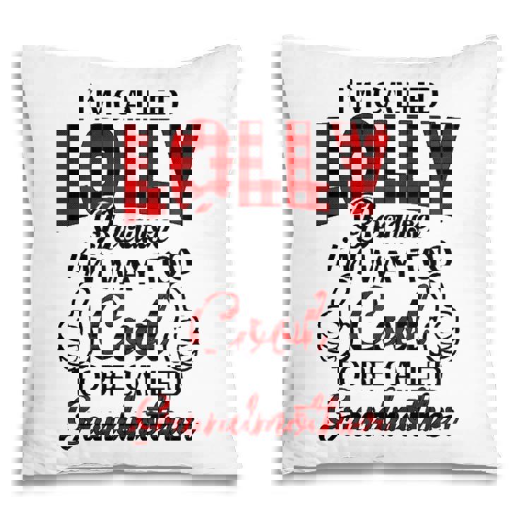Lolly Grandma Gift   Im Called Lolly Because Im Too Cool To Be Called Grandmother Pillow