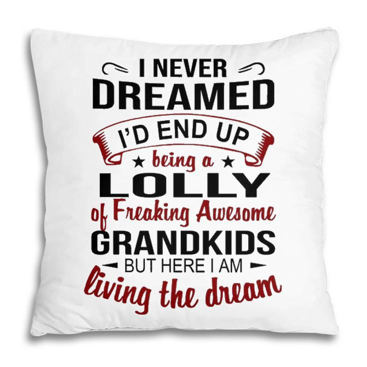 Lolly Grandma Gift   Lolly Of Freaking Awesome Grandkids Pillow