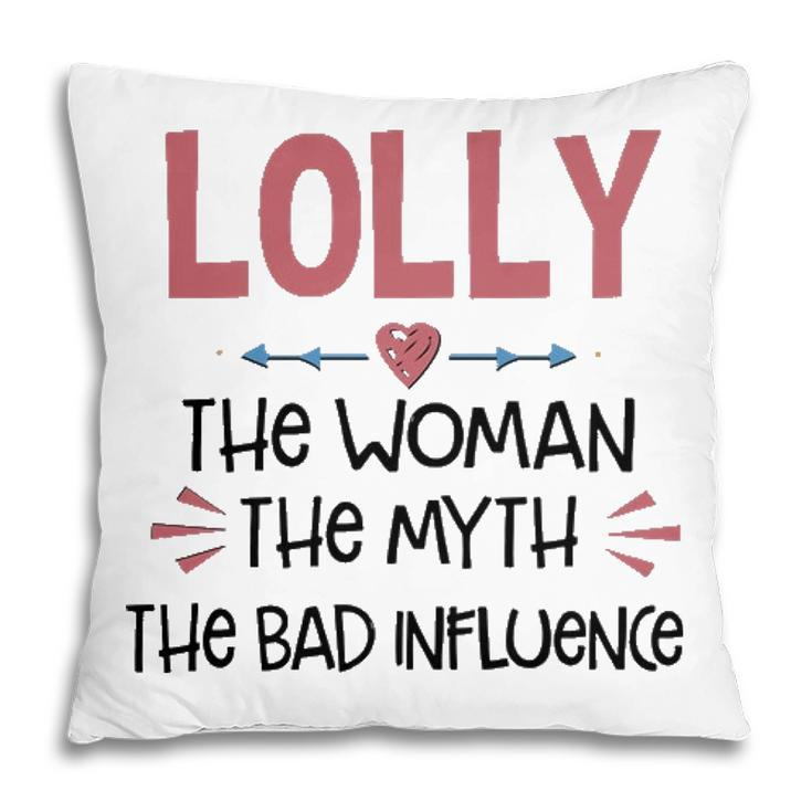Lolly Grandma Gift   Lolly The Woman The Myth The Bad Influence Pillow