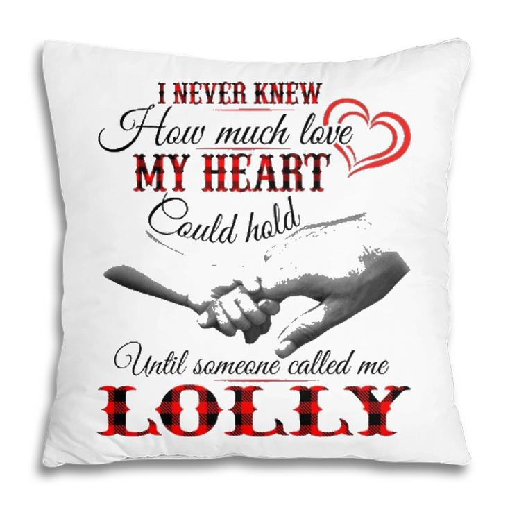 Lolly Grandma Gift   Until Someone Called Me Lolly Pillow
