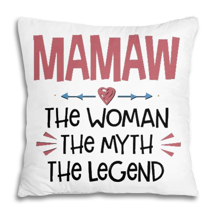 Mamaw Grandma Gift   Mamaw The Woman The Myth The Legend Pillow