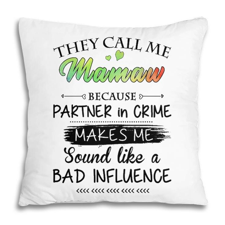 Mamaw Grandma Gift   They Call Me Mamaw Because Partner In Crime Pillow