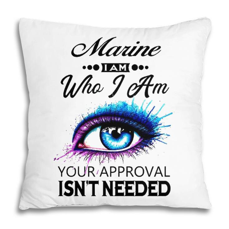 Marine Name Gift   Marine I Am Who I Am Pillow